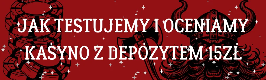 jak-testujemy-i-oceniamy-kasyno-z-depozytem-15zł